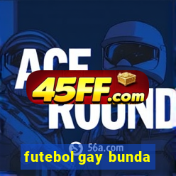 futebol gay bunda